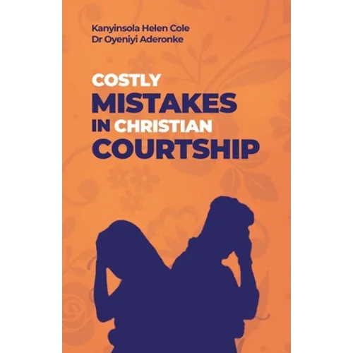 Costly Mistakes in Christian Courtship - Paperback