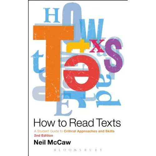How to Read Texts: A Student Guide to Critical Approaches and Skills - Paperback