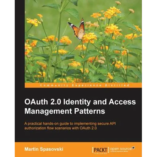 Oauth 2.0 Identity and Access Management Patterns - Paperback