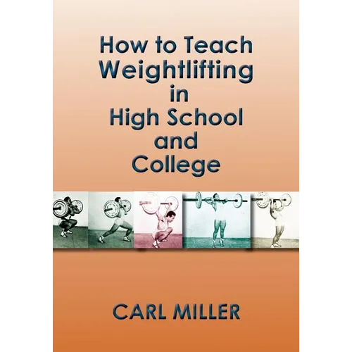 How to Teach Weightlifting in High School and College: A Manual - Paperback