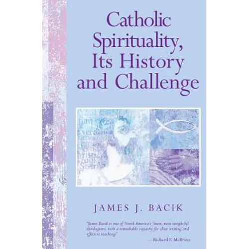 Catholic Spirituality, Its History and Challenge - Paperback
