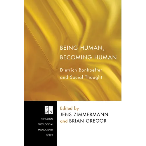 Being Human, Becoming Human: Dietrich Bonhoeffer and Social Thought - Paperback