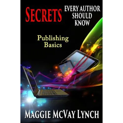 Secrets Every Author Should Know: Indie Publishing Basics - Paperback