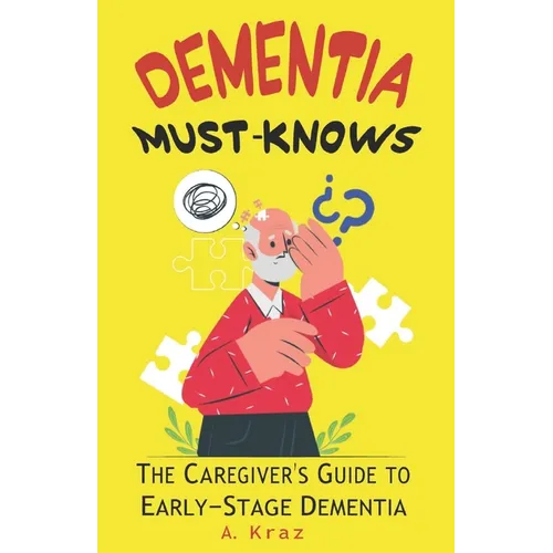 Dementia Must-Knows: The Caregiver's Guide to Early-Stage Dementia - Paperback