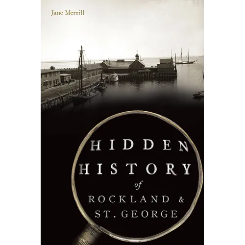 Hidden History of Rockland & St. George - Paperback