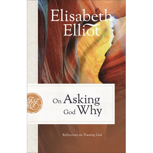 On Asking God Why: Reflections on Trusting God - Paperback