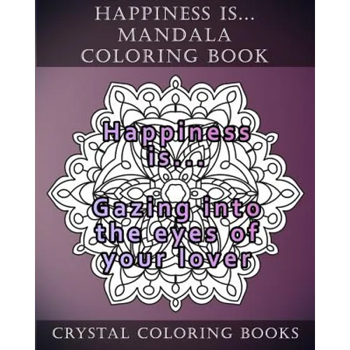 Happiness is ... Mandala Coloring Book: 20 Happiness is... Mandala Coloring pages - Paperback