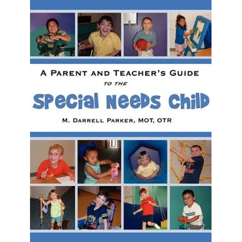 A Parent and Teacher's Guide to the Special Needs Child - Paperback