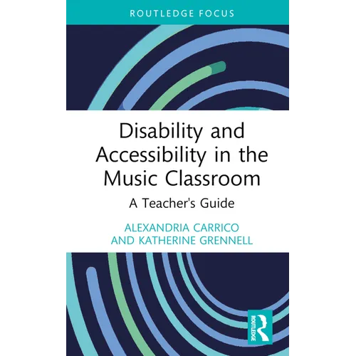 Disability and Accessibility in the Music Classroom: A Teacher's Guide - Hardcover