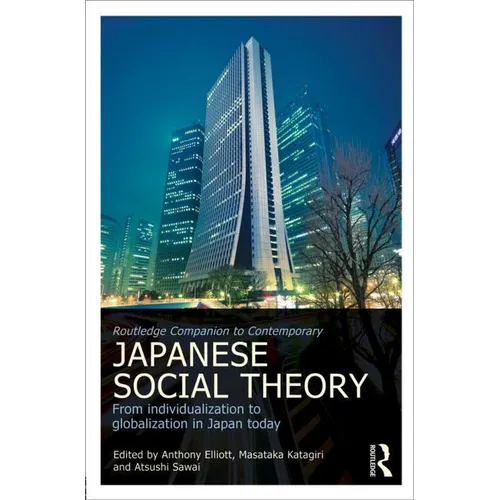 Routledge Companion to Contemporary Japanese Social Theory: From Individualization to Globalization in Japan Today - Paperback