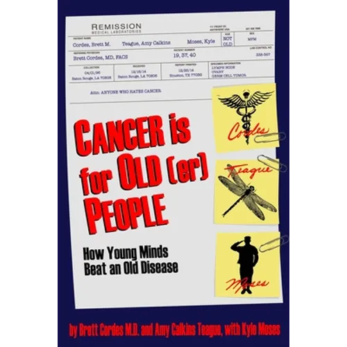 Cancer is for Old(er) People: How Young Minds Beat an Old Disease - Paperback