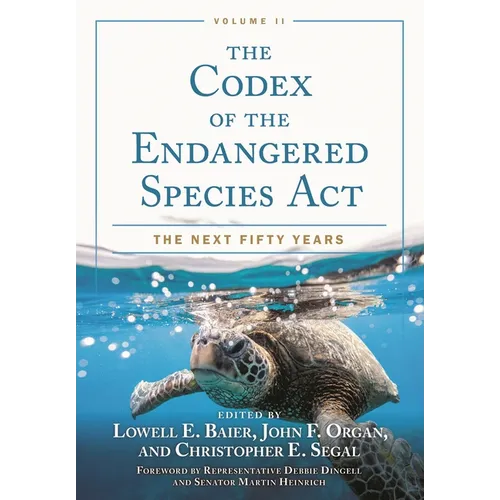 The Codex of the Endangered Species Act, Volume II: The Next Fifty Years - Hardcover
