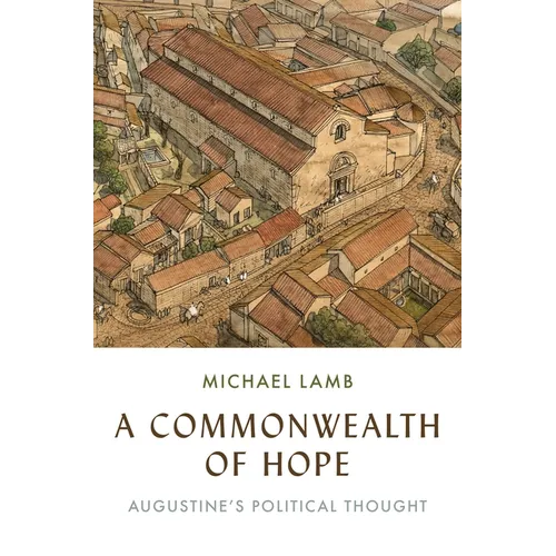 A Commonwealth of Hope: Augustine's Political Thought - Paperback