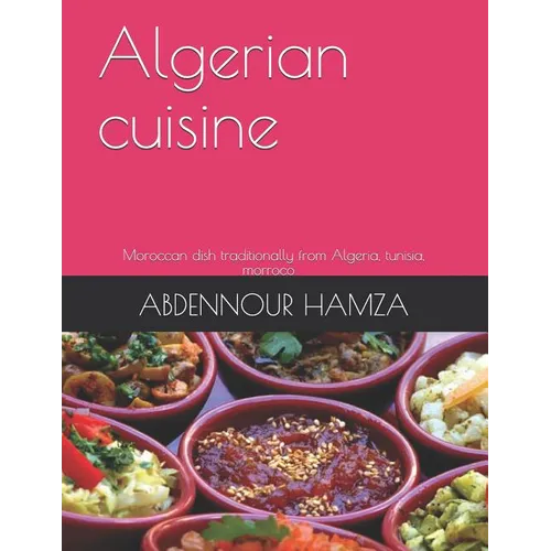 Algerian cuisine: traditionally dish from Algeria and mediterranean cuisine - Paperback