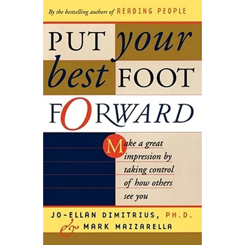 Put Your Best Foot Forward: Make a Great Impression by Taking Control of How Others See You - Paperback