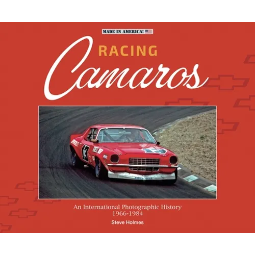 Racing Camaros: An International Photographic History 1966-1984 - Hardcover