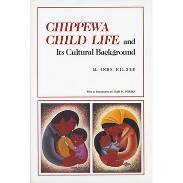 Chippewa Child Life and Its Cultural Background - Paperback