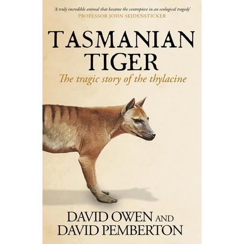 Tasmanian Tiger: The Tragic Story of the Thylacine - Paperback