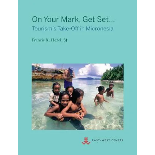 On Your Mark, Get Set...: Tourism's Take-Off in Micronesia - Paperback