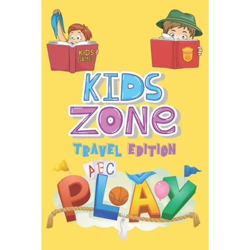 Kids Zone Travel Edition: Big Activity Book - Kids Games - Ages 6-12 - Mazes, Four In A Row, Connect the Dots and more - 130 pages, 6" by 9" - Paperback