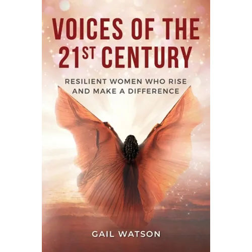 Voices of the 21st Century: Resilient Women Who Rise and Make a Difference - Paperback