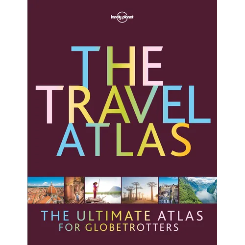 Lonely Planet the Travel Atlas - Hardcover