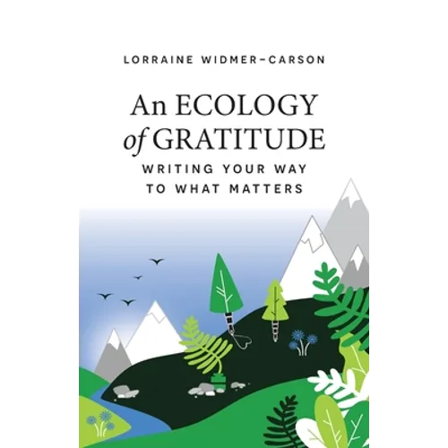 An Ecology of Gratitude: Writing Your Way to What Matters - Paperback