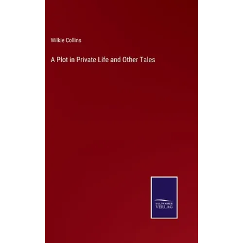 A Plot in Private Life and Other Tales - Hardcover