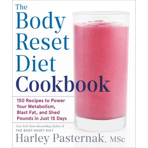 The Body Reset Diet Cookbook: 150 Recipes to Power Your Metabolism, Blast Fat, and Shed Pounds in Just 15 Days - Paperback