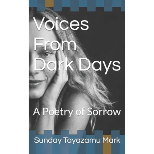 Voices From Dark Days: A Poetry of Sorrow - Paperback