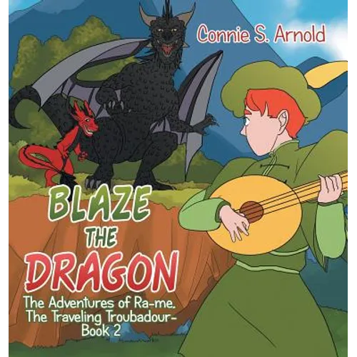 Blaze the Dragon: The Adventures of Ra-Me, the Traveling Troubadour-Book 2 - Hardcover