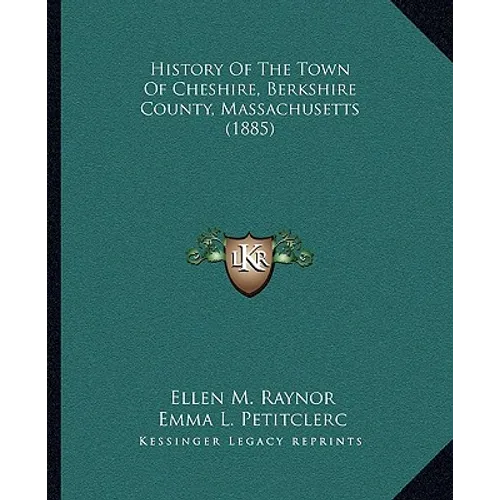 History Of The Town Of Cheshire, Berkshire County, Massachusetts (1885) - Paperback