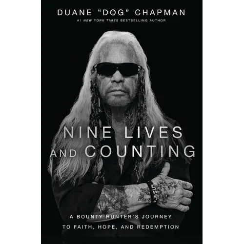 Nine Lives and Counting: A Bounty Hunter's Journey to Faith, Hope, and Redemption - Hardcover