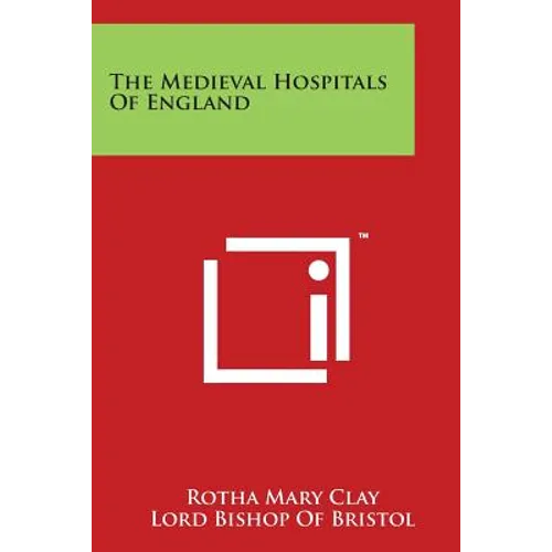 The Medieval Hospitals of England - Paperback