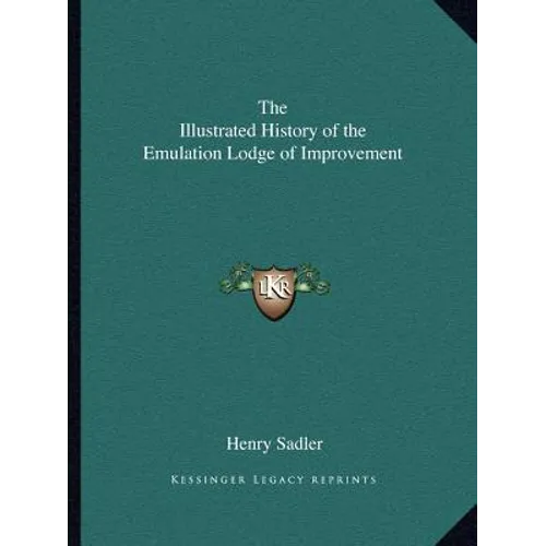 The Illustrated History of the Emulation Lodge of Improvement - Paperback