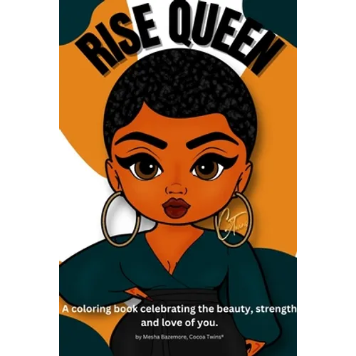 Rise Queen - A coloring book celebrating the beauty, strength and love of you. - Paperback