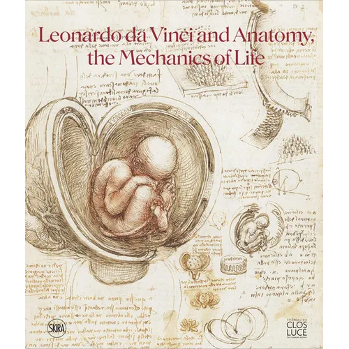 Leonardo Da Vinci and Anatomy: The Mechanics of Life - Paperback