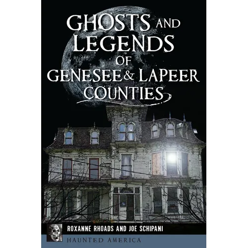 Ghosts and Legends of Genesee & Lapeer Counties - Paperback