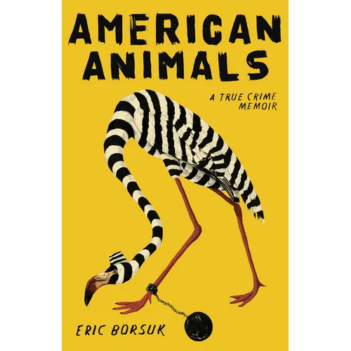 American Animals: A True Crime Memoir - Hardcover