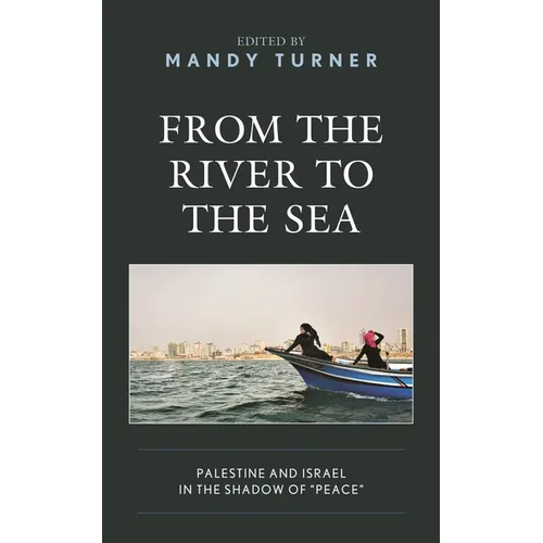 From the River to the Sea: Palestine and Israel in the Shadow of Peace - Paperback