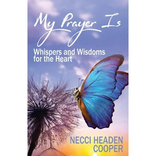 My Prayer Is: Whispers and Wisdoms for the Heart - Paperback