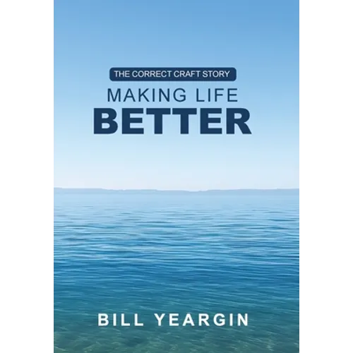 Making Life Better: The Correct Craft Story - Hardcover