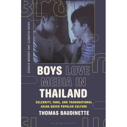 Boys Love Media in Thailand: Celebrity, Fans, and Transnational Asian Queer Popular Culture - Paperback