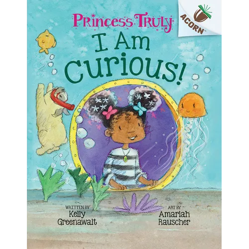 I Am Curious: An Acorn Book (Princess Truly #7) - Hardcover