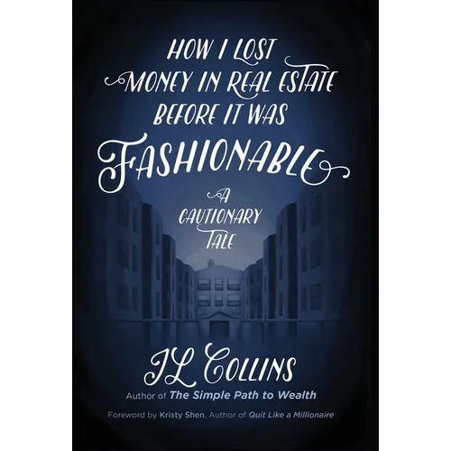 How I Lost Money in Real Estate Before It Was Fashionable: A Cautionary Tale - Hardcover