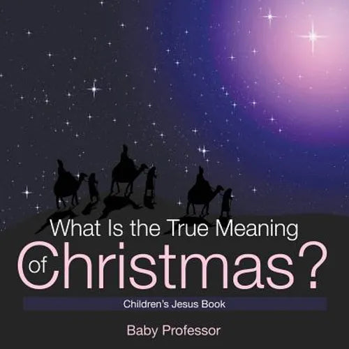 What Is the True Meaning of Christmas? Children's Jesus Book - Paperback