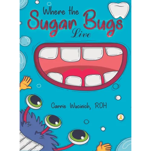 Where the Sugar Bugs Live - Hardcover