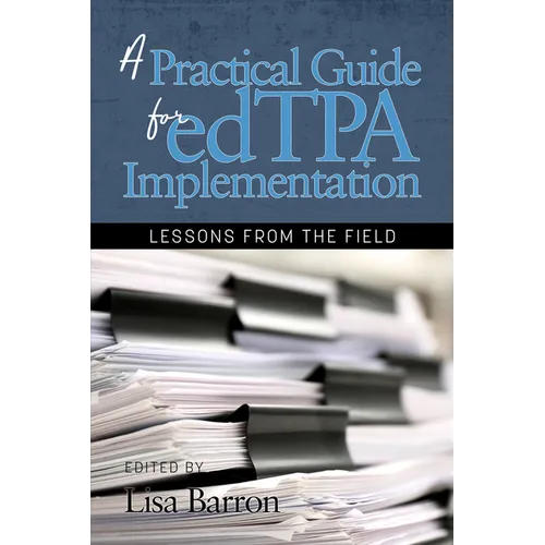 A Practical Guide for edTPA Implementation: Lessons From the Field - Paperback