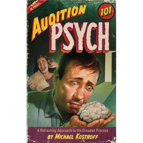 Audition Psych 101: A Refreshing Approach to the Dreaded Process - Paperback