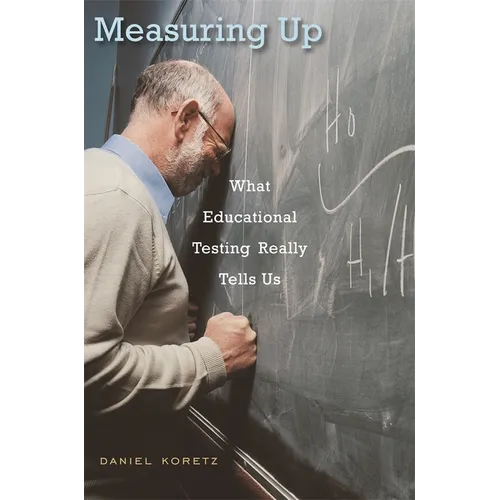 Measuring Up: What Educational Testing Really Tells Us - Paperback